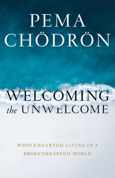 Paperback Welcoming the Unwelcome: Wholehearted Living in a Brokenhearted World Book