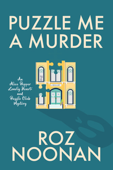 Puzzle Me a Murder - Book #1 of the Alice Pepper Lonely Hearts and Puzzle Club Mystery