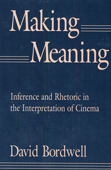 Paperback Making Meaning: Inference and Rhetoric in the Interpretation of Cinema Book
