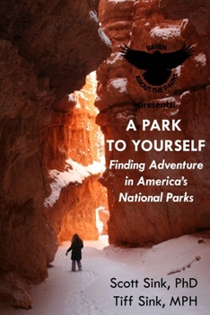 Paperback A Park to Yourself: Finding Adventure in America's National Parks Book