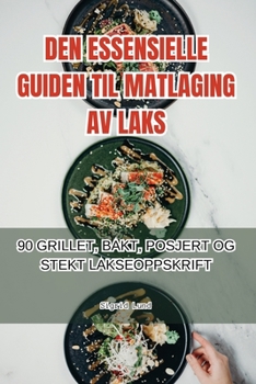 Paperback Den Essensielle Guiden Til Matlaging AV Laks [Norwegian] Book