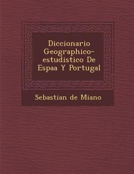 Paperback Diccionario Geographico-estudistico De Espa�a Y Portugal [Spanish] Book