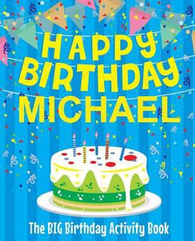 Paperback Happy Birthday Michael - The Big Birthday Activity Book: (Personalized Children's Activity Book) Book