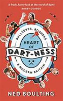 Paperback Heart of Dart-ness: Bullseyes, Boozers and Modern Britain Book