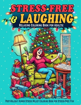 Relaxing Coloring Book for Adults: Laugh, Relax, and Unwind with Hilarious Scenarios to Color in this Adult Coloring Book for Stress and Anxiety