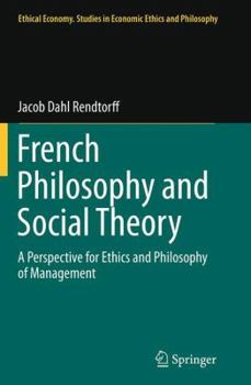 Paperback French Philosophy and Social Theory: A Perspective for Ethics and Philosophy of Management Book