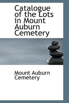 Paperback Catalogue of the Lots in Mount Auburn Cemetery Book