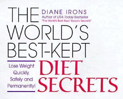 Paperback The World's Best-Kept Diet Secrets: Lose Weight Quickly, Safely and Permanently Book