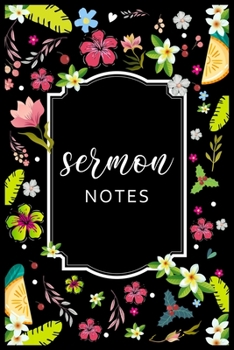 Sermon Notes: Sermon Journal Notebook| An Inspirational Worship Tool To Record, Remember And Reflect