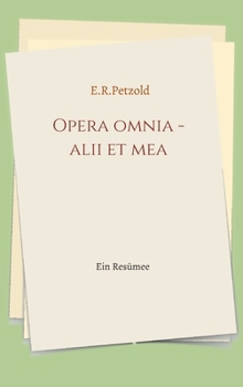 Hardcover Opera omnia - alii et mea: Ein Resümee [German] Book