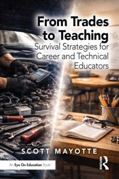 Paperback From Trades to Teaching: Survival Strategies for Career and Technical Educators Book