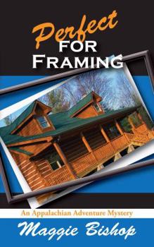 Perfect for Framing - Book #2 of the Appalachian Adventure Mystery