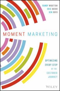 Hardcover Moment Marketing: Optimizing Every Step of the Customer Journey Book