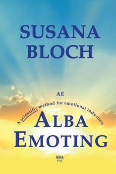 Paperback Alba Emoting: A Scientific Method for Emotional Induction Book