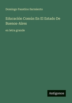 Paperback Educación Común En El Estado De Buenos-Aires: en letra grande [Spanish] Book