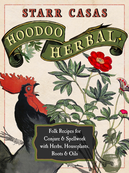 Paperback Hoodoo Herbal: Folk Recipes for Conjure & Spellwork with Herbs, Houseplants, Roots, & Oils Book