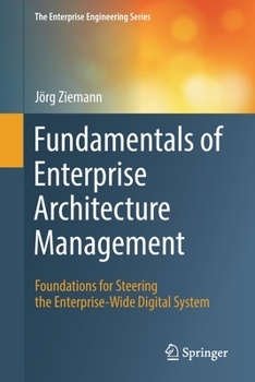 Paperback Fundamentals of Enterprise Architecture Management: Foundations for Steering the Enterprise-Wide Digital System Book