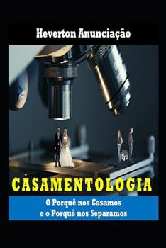 Paperback Casamentologia: O porquê Casamos e o porquê nos Separamos [Portuguese] Book