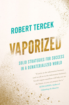 Hardcover Vaporized: Solid Strategies for Success in a Dematerialized World Book