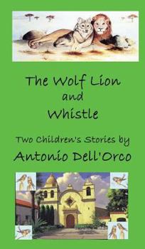 Hardcover The Wolf Lion and Whistle: Two Children's Stories Book