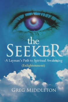Paperback The Seeker: Layman's Path to Spiritual Awakening (Enlightenment) Book