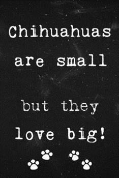 Paperback Chihuahuas are small but they love big!: Cute Chichi dog notebook. Book
