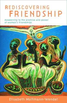 Paperback Rediscovering Friendship: Awakening to the Power and Promise of Women's Friendships Book