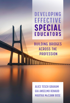 Hardcover Developing Effective Special Educators: Building Bridges Across the Profession Book