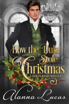 How the Duke Stole Christmas - Book #2 of the Stolen Kisses