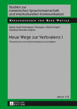 Neue Wege Zur Verbvalenz I: Theoretische Und Methodologische Grundlagen
