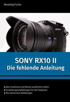 Paperback Sony RX10 II: Die fehlende Anleitung [German] Book