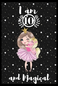 Paperback I am 10 and magical: A awesome birthday gift for kids. Inspirational & Memorable birthday gift for kids. Draw & Write with unicorn inside j Book