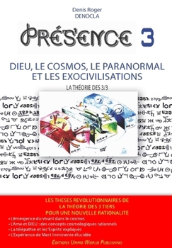 Paperback PRESENCE 3 - version N&B: Dieu, le Cosmos, le paranormal, et les Exocivilisations la Théorie Cosmobiophysique des 3 tiers [French] Book