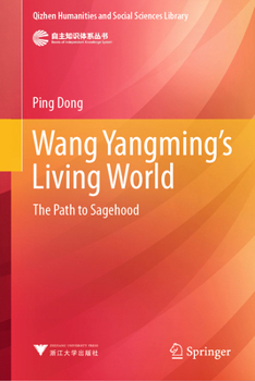 Wang Yangming’s Living World: The Path to Sagehood (Qizhen Humanities and Social Sciences Library)
