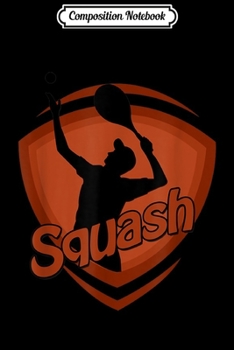 Composition Notebook: Squash Gift Ball Court Team Racket Team Sport  Journal/Notebook Blank Lined Ruled 6x9 100 Pages