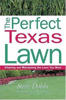 Paperback The Perfect Texas Lawn: Attaining and Maintaining the Lawn You Want Book