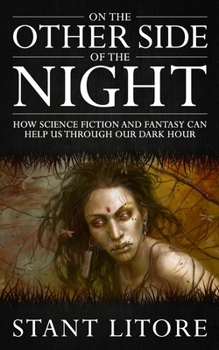 Paperback On the Other Side of the Night: How Science Fiction and Fantasy Can Help Us Through Our Dark Hour Book