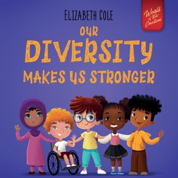 Paperback Our Diversity Makes Us Stronger: Social Emotional Book for Kids about Diversity and Kindness (Children's Book for Boys and Girls) Book