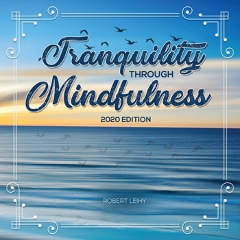 Paperback Tranquility Through Mindfulness: 2020 Edition Book