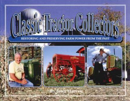 Paperback Classic Tractor Collectors: Restoring and Preserving Farm Power from the Past Book