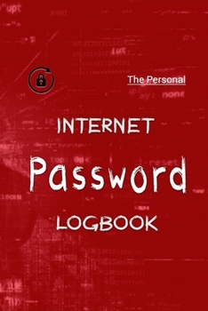 The Personal Internet Password Logbook : A Premium Personal Journal and Logbook to Protect Usernames and Passwords Modern Password Keeper Vault Notebook and Online Organizer