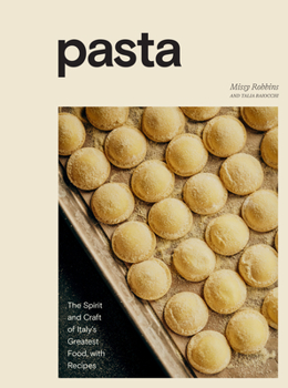 Hardcover Pasta: The Spirit and Craft of Italy's Greatest Food, with Recipes [A Cookbook] Book