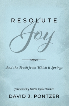 Paperback Resolute Joy: And the Truth from Which it Springs Book