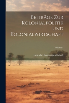 Paperback Beiträge Zur Kolonialpolitik Und Kolonialwirtschaft; Volume 1 [German] Book