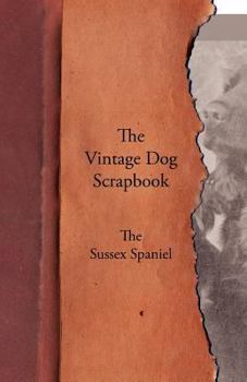 Paperback The Vintage Dog Scrapbook - The Sussex Spaniel Book
