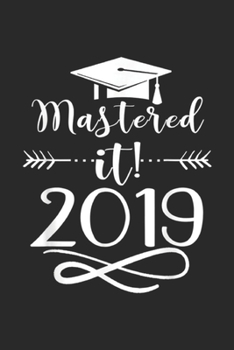 Mastered It! 2019: Mastered It 2019 Masters Graduation For Men Women kids Journal/Notebook Blank Lined Ruled 6x9 100 Pages