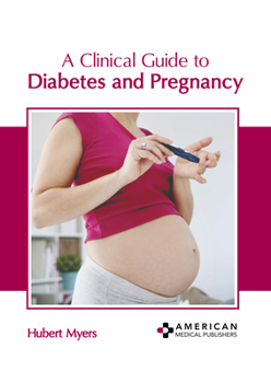 Hardcover A Clinical Guide to Diabetes and Pregnancy Book