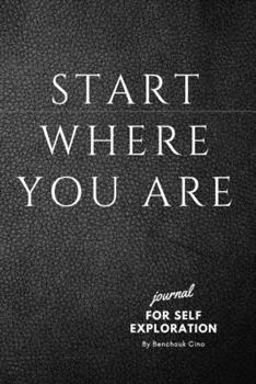 Start Where You Are black and white: A Journal for Self-Exploration, 120 pages, 6x9, Soft Cover, Matte finish