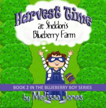 Paperback Harvest Time at Sheldon's Blueberry Farm: Book 2 in the Blueberry Boy Series Book