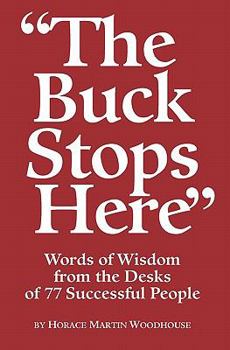 Paperback The Buck Stops Here: Words Of Wisdom From The Desks Of 77 Successful People Book